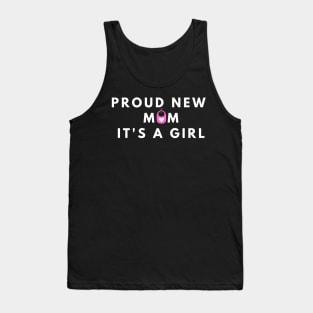 Proud New Mom Its A Girl Tank Top